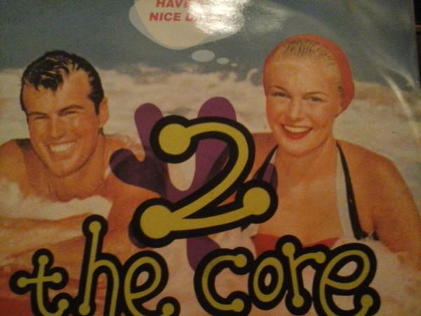 2 The Core - Have A Nice Day