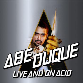 Abe Duque - Live And On Acid