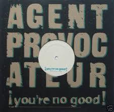 Agent Provocateur - You're No Good