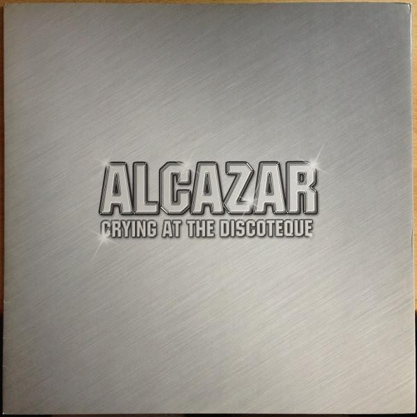 Alcazar - Crying At The Discoteque