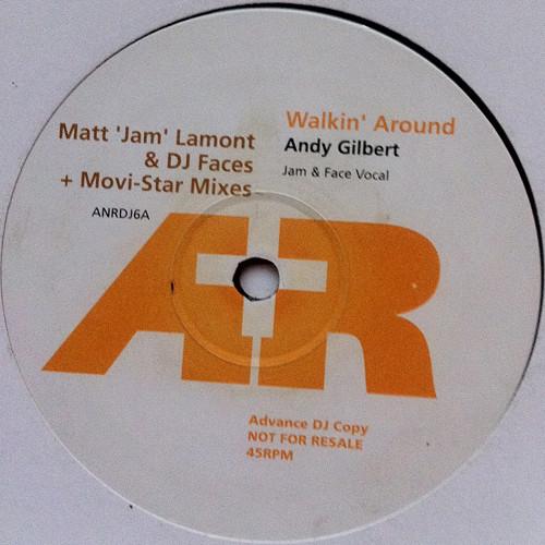 Andy Gilbert - Walkin' Around (Matt 'Jam' Lamont & DJ Faces + Movi-Star Mixes)