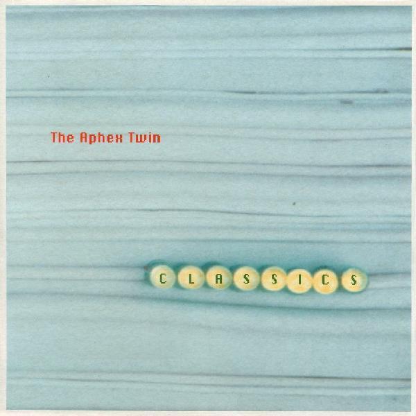 Aphex Twin - Classics