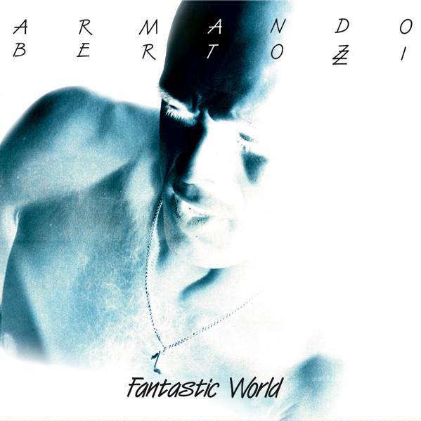 Armando Bertozzi - Fantastic World
