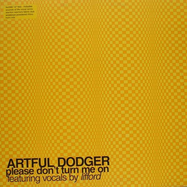 Artful Dodger - Please Don't Turn Me On