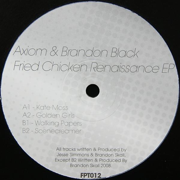Axiom , Brandon Skall - Fried Chicken Renaissance EP