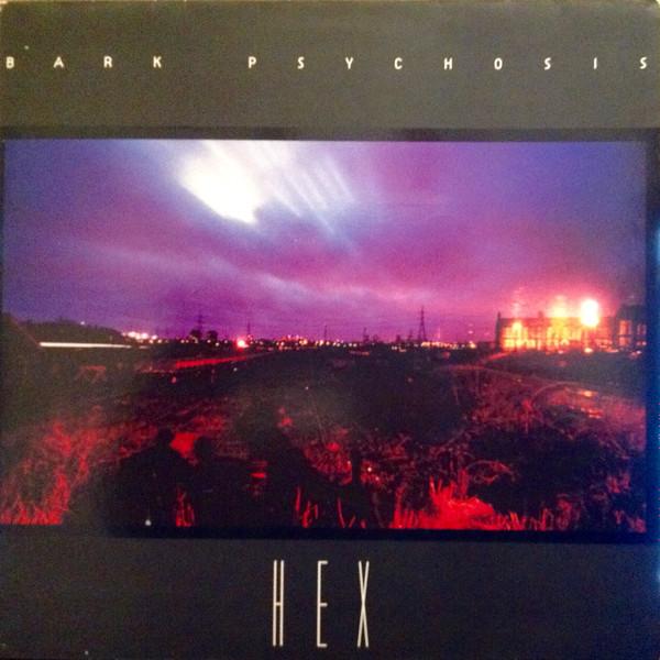 Bark Psychosis - Hex