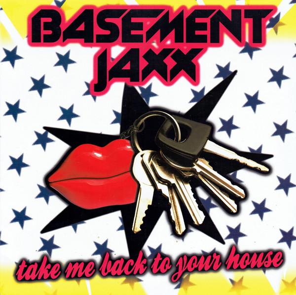 Basement Jaxx - Take Me Back To Your House