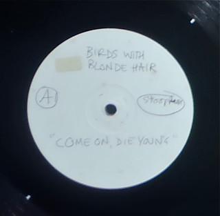 Birds With Blonde Hair - Come On Die Young