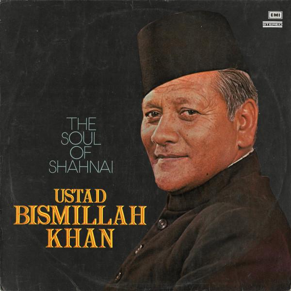 Bismillah Khan - The Soul Of Shahnai