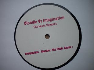 Blondie, Imagination - Blondie Vs Imagination (The Idiots Remixes)
