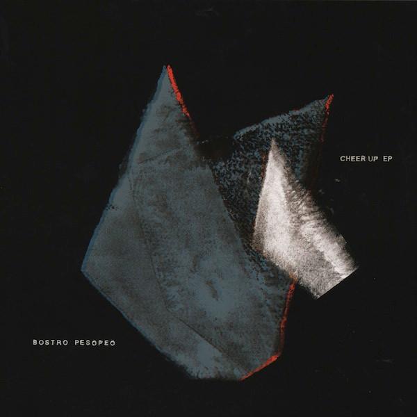 Bostro Pesopeo - Cheer Up EP
