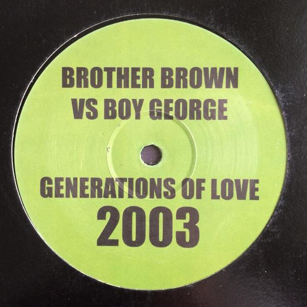 Brother Brown, Boy George - Generations Of Love 2003