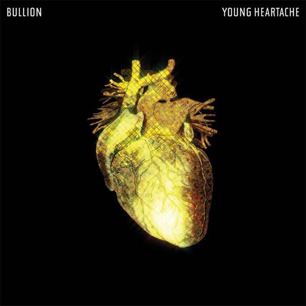 Bullion - Young Heartache