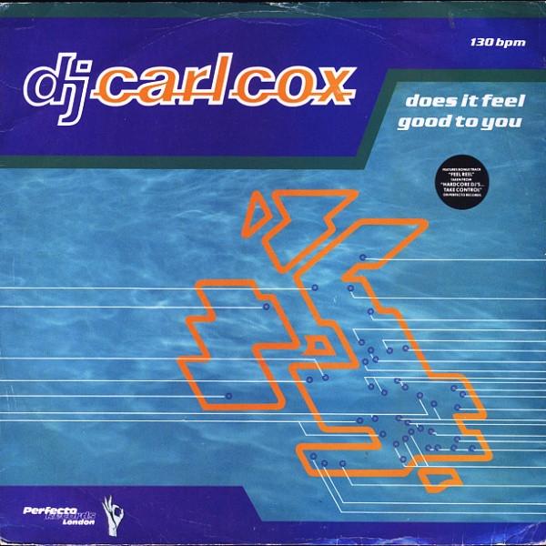 Carl Cox - Does It Feel Good To You