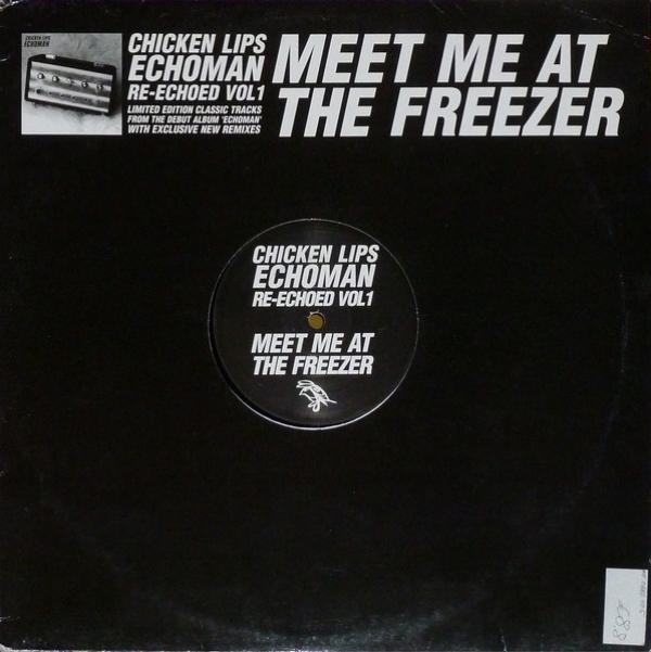 Chicken Lips - Echoman Re-Echoed Vol 1: Meet Me At The Freezer