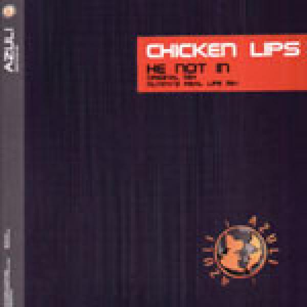 Chicken Lips - He Not In