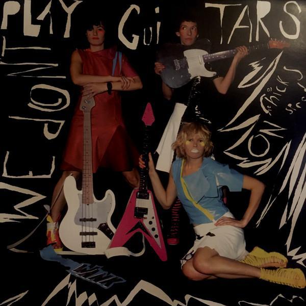Chicks On Speed - We Don't Play Guitars