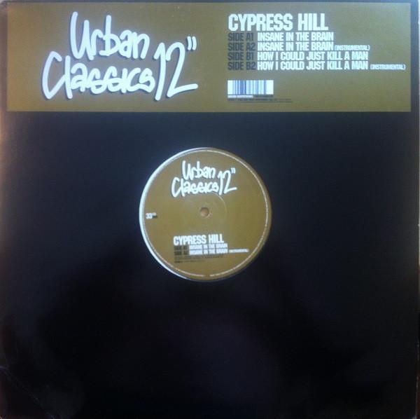 Cypress Hill - Insane In The Brain / How I Could Just Kill A Man