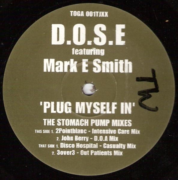 D.O.S.E., Mark E. Smith - Plug Myself In (The Stomach Pump Mixes)