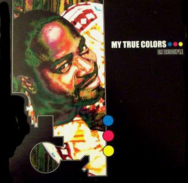DJ Disciple - My True Colors