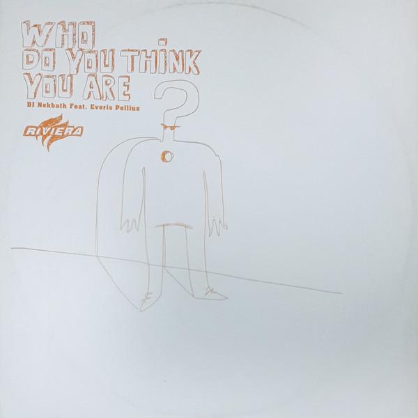 DJ Nekbath, Everis Pellius - Who Do You Think You Are?