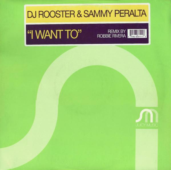 DJ Rooster & Sammy Peralta - I Want To