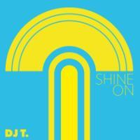 DJ T. - Shine On