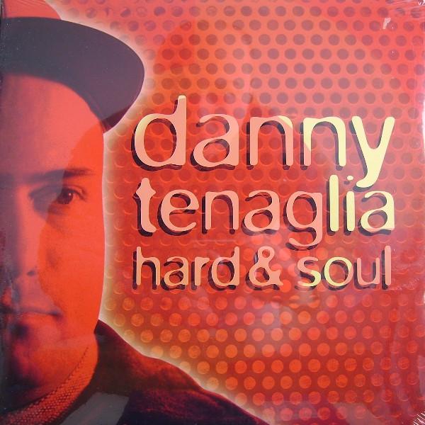 Danny Tenaglia - Hard & Soul