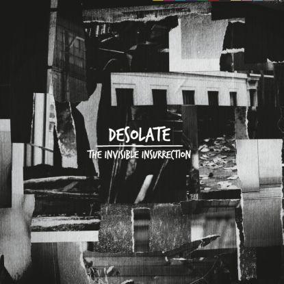 Desolate (4) - The Invisible Insurrection