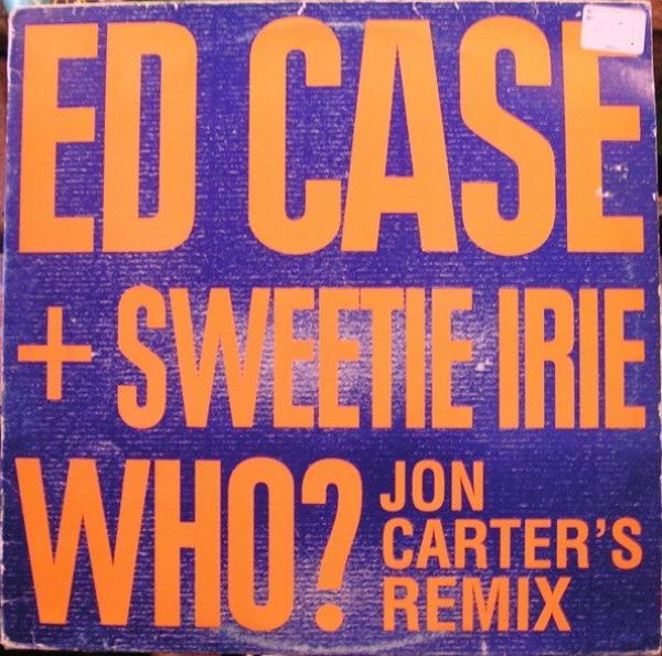 Ed Case, Sweetie Irie - Who?