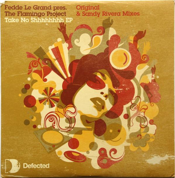 Fedde Le Grand, The Flamingo Project - Take No Shhhhhhhh EP