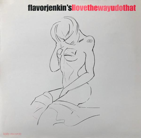 Flavorjenkin's - I Love The Way U Do That