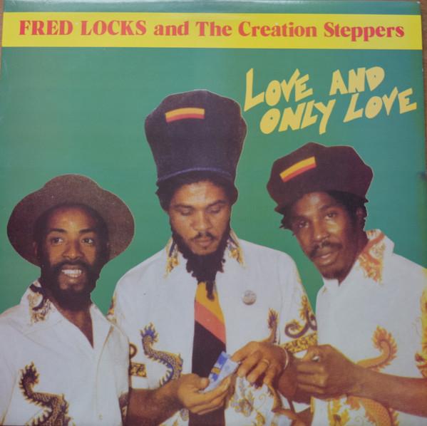 Fred Locks, The Creation Steppers - Love And Only Love