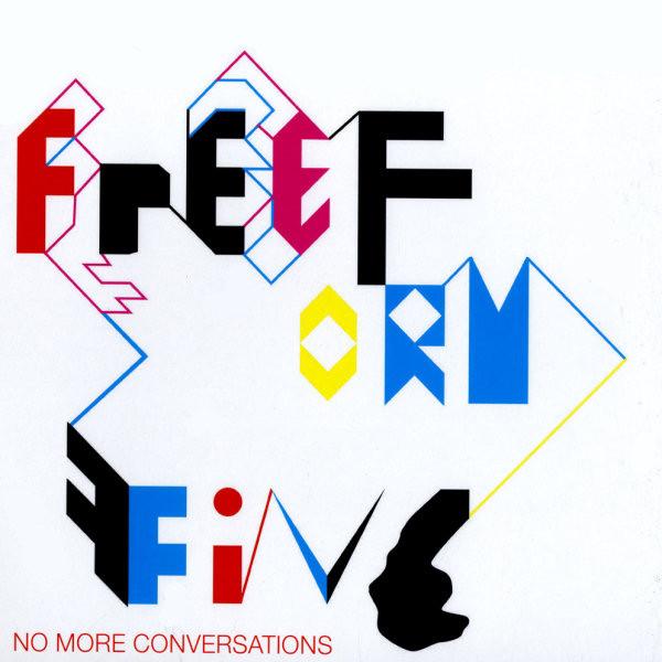 Freeform Five - No More Conversations