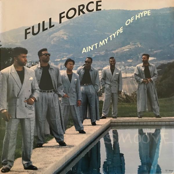 Full Force - Ain't My Type Of Hype