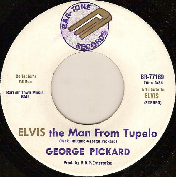 George Pickard - Elvis The Man From Tupelo