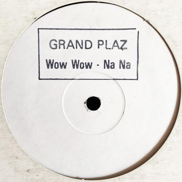 Grandplaz - Wow Wow - Na Na