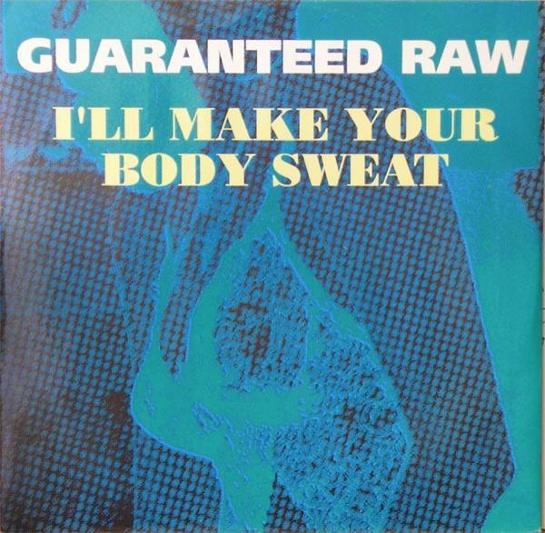 Guaranteed Raw - I'll Make Your Body Sweat