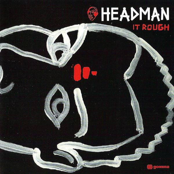 Headman (2) - It Rough