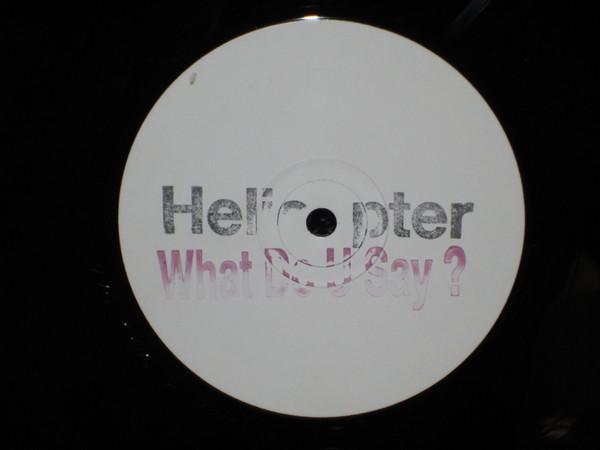 Helicopter - What Do You Say?