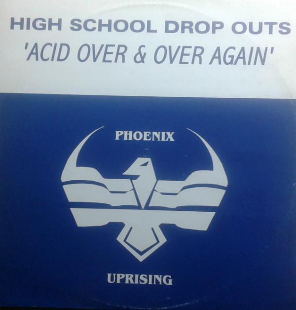 High School Drop-Outs - Acid Over & Over Again