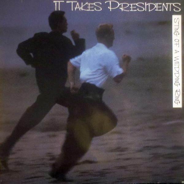 It Takes Presidents - Sting Of A Wedding Ring
