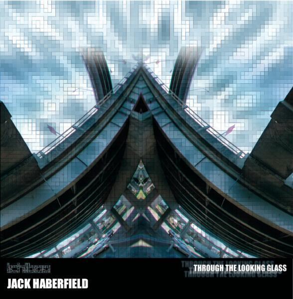 Jack Haberfield - Through The Looking Glass