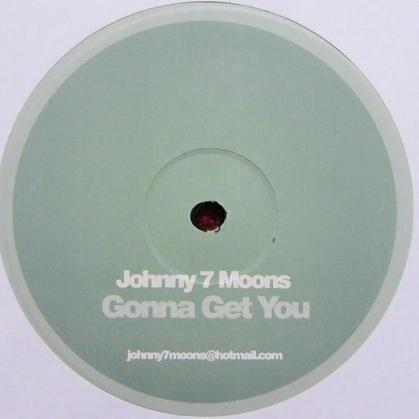 Johnny 7 Moons - Gonna Get You