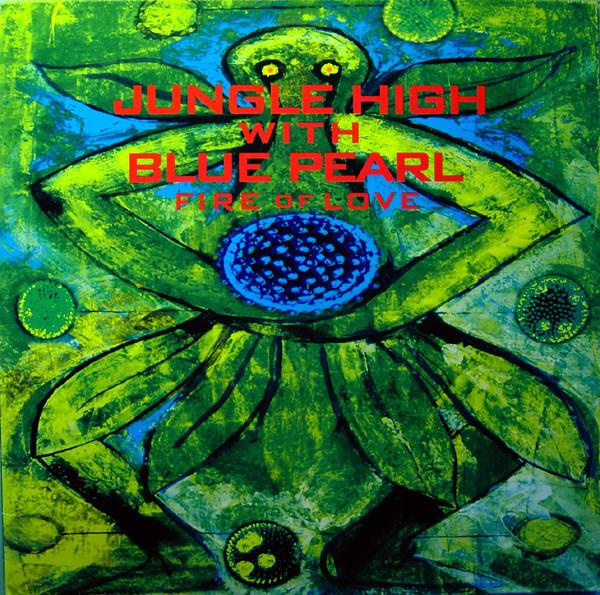 Jungle High, Blue Pearl - Fire Of Love