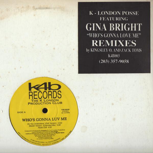 K London Posse, Gina Bright - Who's Gonna Love Me (Remixes)