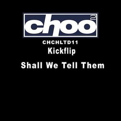 Kickflip - Shall We Tell Them