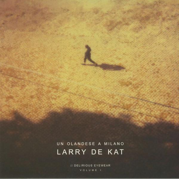 Larry De Kat - Un Olandese A Milano