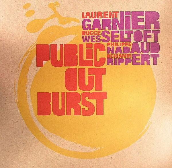 Laurent Garnier, Bugge Wesseltoft, Philippe Nadaud, Benjamin Rippert - Public Outburst