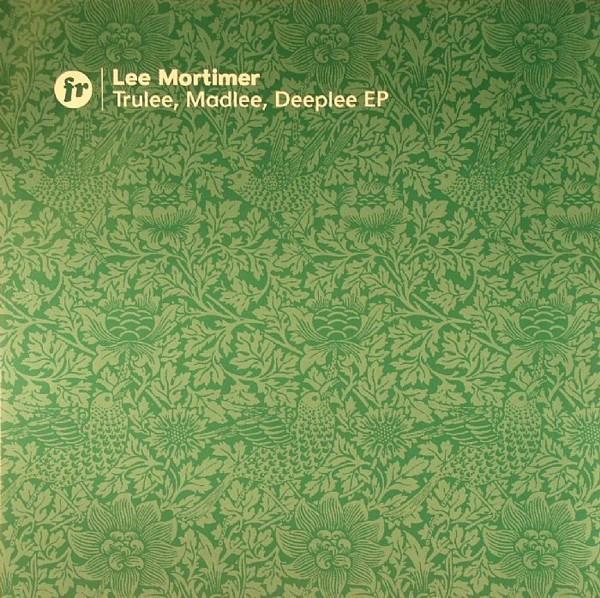 Lee Mortimer - Trulee, Madlee, Deeplee EP